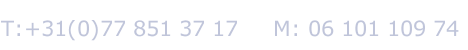 T:+31(0)77 851 37 17     M: 06 101 109 74